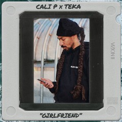 CALI P x TEKA - Girlfriend [VIZION II - LowLow Records]