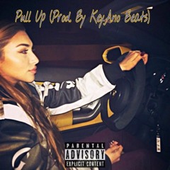 Pull Up (Prod. By KeyAno Beats)