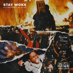 Stay Woke Ft. Bebe Hendrix & Erk Tha Jerk [Prod By OfficialStreetEmpire]