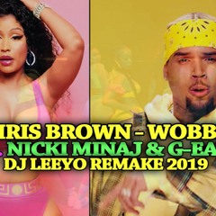 DJ Leeyo - Wobble Up - Chris Brown ft. Nicki Minaj & G-Eazy ( CLEAN Remake 2019 )