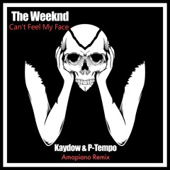 Can't Feel My Face(Kaydow & P - Tempo Amapiano Remix)