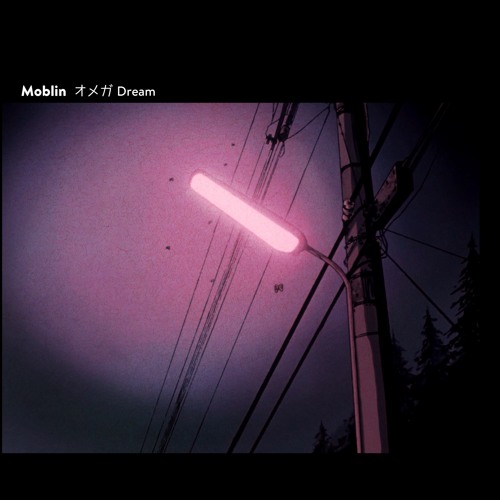 MOBLIN x 1986 オメガトライブ - Dream (Late Night Version)