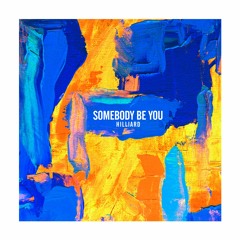 Somebody Be You