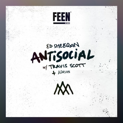Ed Sheeran & Travis Scott - Antisocial (ADASON Remix)