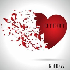 Kid Devv~Cut It Out(Official Audio)