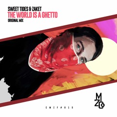 Sweet Tides & Zaket - The World Is A Ghetto (Original Mix)| FREE DOWNLOAD