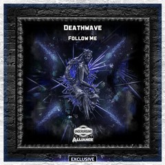Deathwave - Follow Me [Underground Alliance Exclusive]
