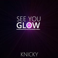 See You Glow - Knicky