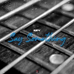 NEV - Say Something