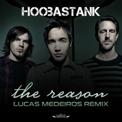 Hoobastank - The Reason (Lucas Medeiros Remix)