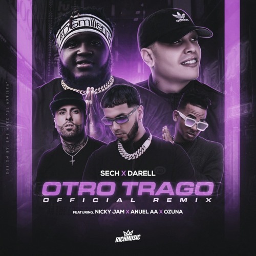 Stream Otro Trago Remix - Sech ft. Darell, Anuel AA, Ozuna & Nicky Jam by  Axxell Jr | Listen online for free on SoundCloud