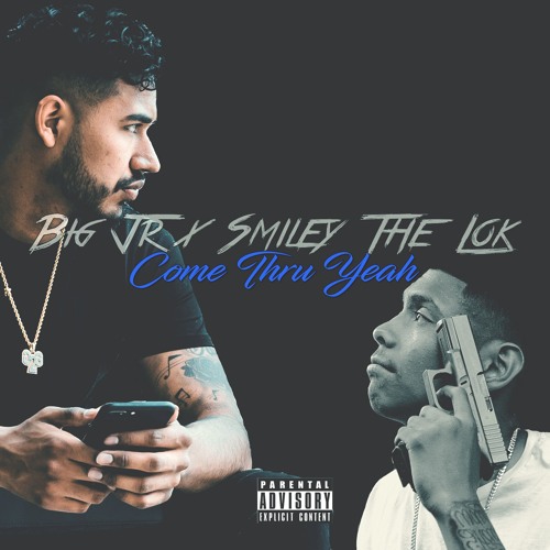Big Jr X Smiley the Lok- Come Thru Yeah