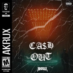 AKRUX - CA$H OUT