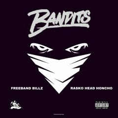 FreeBand Billz x Rasko Head Honcho - BANDITS