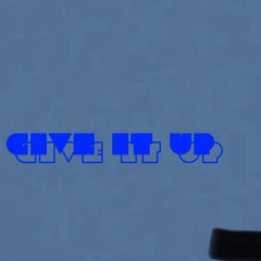 Give It Up