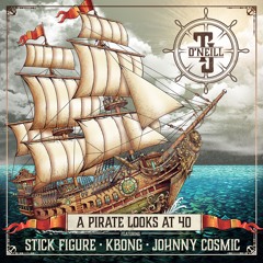 TJ O'Neill - A Pirate Looks At 40 (feat. Stick Figure, KBong & Johnny Cosmic)