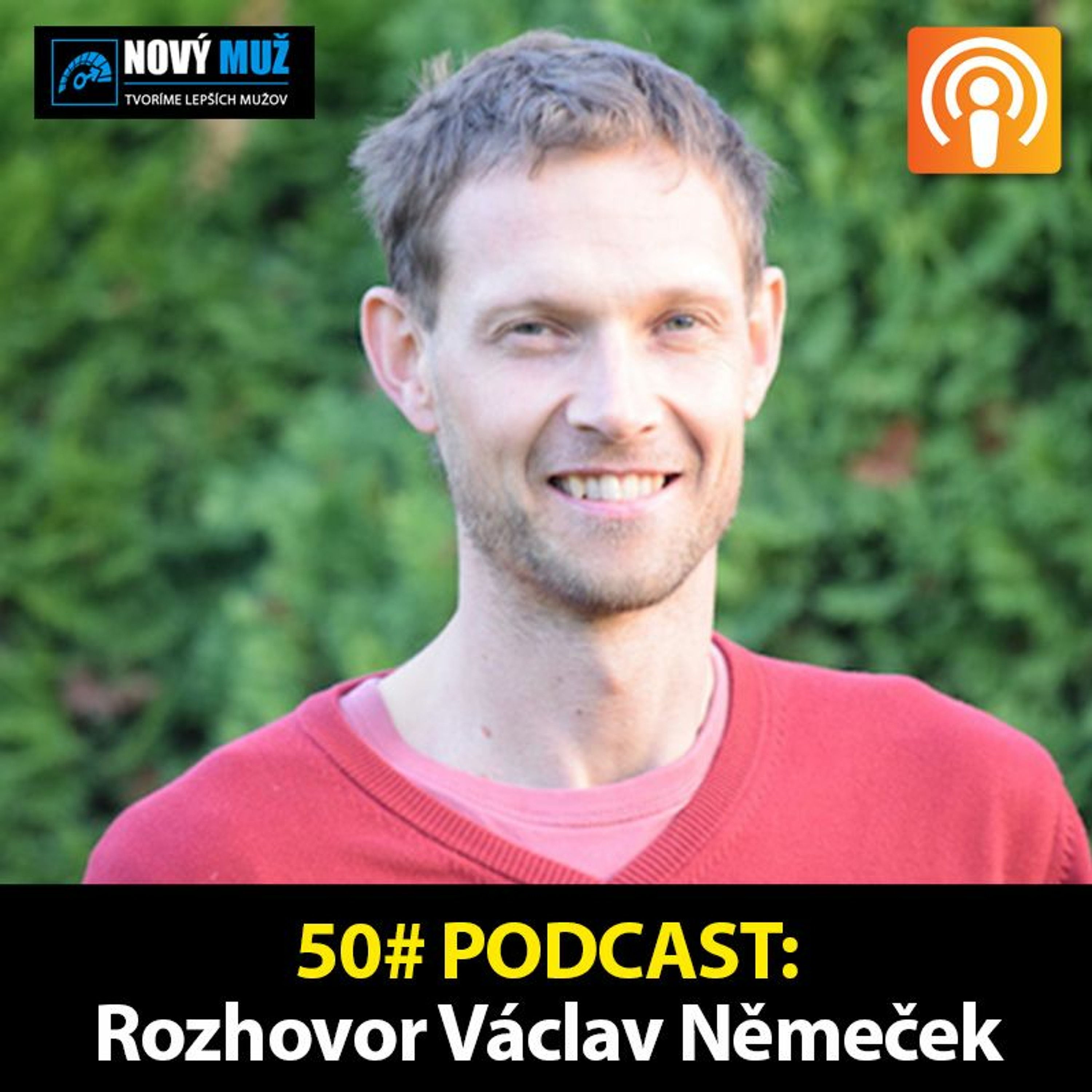 50#PODCAST -  Rozhovor Václav Němeček - Čo pomáha mužom žiť pravdivý život?