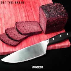 Haundroid - Get This Bread