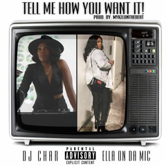 Dj Char X Ella - Tell Me How You Want It (Prod By. MykelOnTheBeat