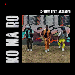 S-Wave(Sowa x Simz)Ft. ASquared- Ko Ma Ro