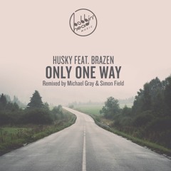 Husky Feat Brazen - Only One Way (Michael Gray Remix) [Bobbin Head]