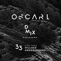 WEEK33_2019_Oscar L Presents - DMix Radioshow - Live from Village Underground, London (UK)