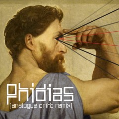 Phidias (Analogue Drift Remix)