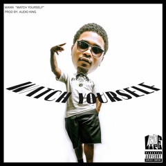 Watch Yourself - Prod. By Audio King