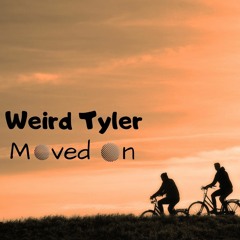 Weird Tyler - Moved On
