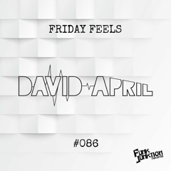 Friday Feels x Funk Junktion Rekords #086 [GUEST: David April]