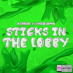 Sticks In The Lobby (feat. LuhSolidMal) [ALL PLATFORMS]