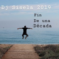 DJ SISELA 2019 -  FIN DE UNA DECADA