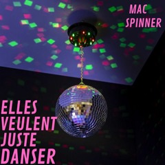 ELLES VEULENT JUSTE DANSER / MAC SPINNER
