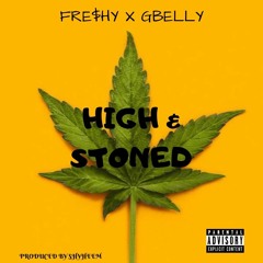 FRE$HY X GBELLY - High And Stoned(prod.Shyheem)