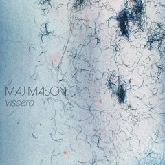 Maj Mason - Viscera