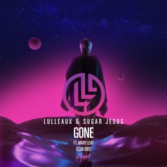Lulleaux & Sugar Jesus - Gone (feat. Mary Leay) (Club Edit)