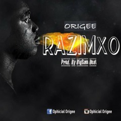 Origee- Razimxo(Prod.by BigSam Beatz)