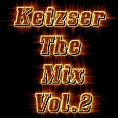 Keizser The Mix Vol.2 *2019* *LOVE IT* *LIKE IT* *SHARE IT*