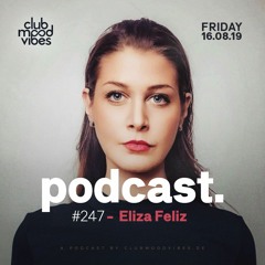 Club Mood Vibes Podcast #247: Eliza Feliz