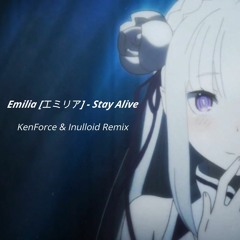 Emilia [エミリア] - Stay Alive『Inulloid & KenForce Remix』Re:Zero ED