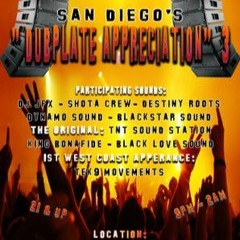Tek 9/JFX/ Destiny/Dynamo/ Black Star/TNT/ Bonified/Black Love 8/19 (San Diego Dub Appreciation)