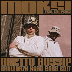 Moksi – Ghetto Gossip (feat. Emy Perez) [BADWOR7H Hard Bass Edit] // FREE DL