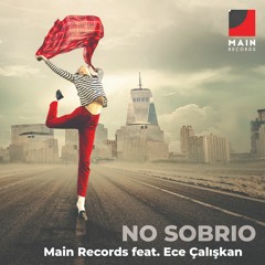 Main Records Feat. Ece Çalışkan - No Sobrio
