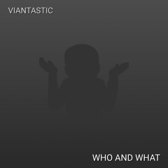 Who And What