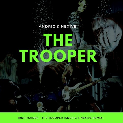 Iron Maiden - The Trooper (Andrig & Nexive Remix)