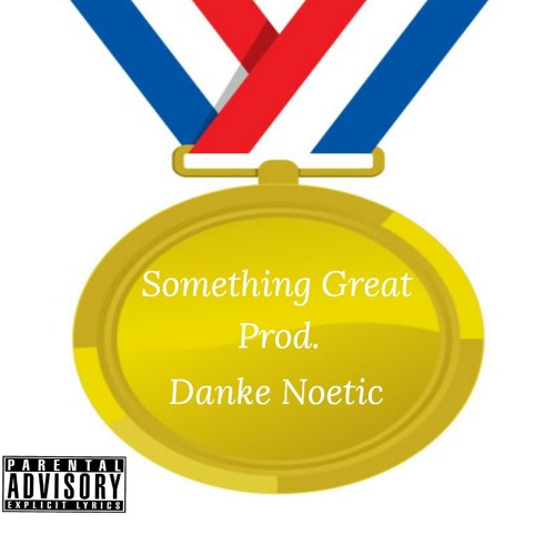 Something Great (Prod. Danke Noetic)