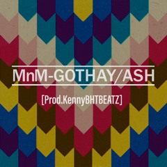 MnM - GOTHAY/ASH(Prod. K3Nbeatz)