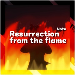 Resurrection from the flame