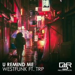 WestFunk Ft. TRP - U Remind Me (Club Edit)