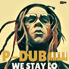P-Dub : We Stay Lo